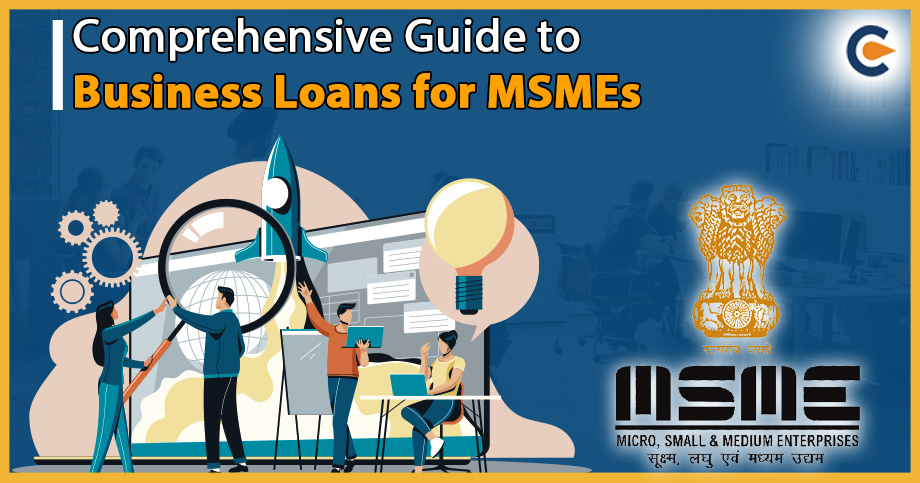 Comprehensive Guide to Business Loans for MSMEs