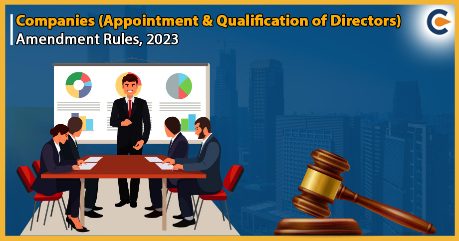 Companies (Appointment & Qualification of Directors) Amendment Rules, 2023