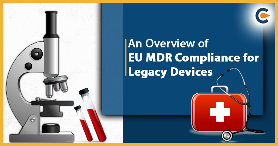 An Overview of EU MDR Compliance for Legacy Devices