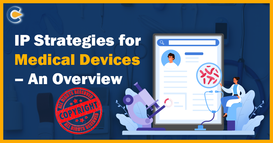 IP Strategies for Medical Devices – An Overview