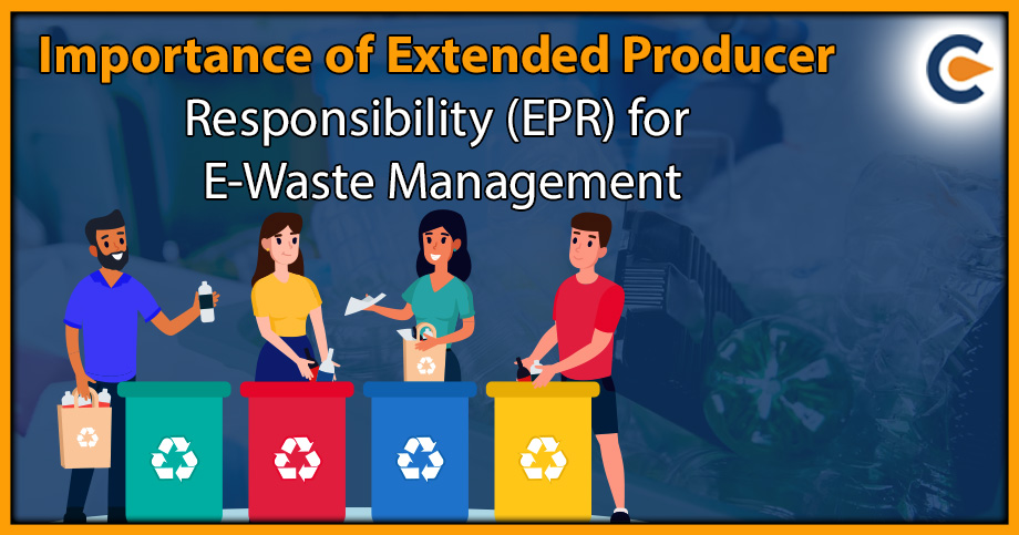 Importance of Extended Producer Responsibility (EPR) for E-Waste Management