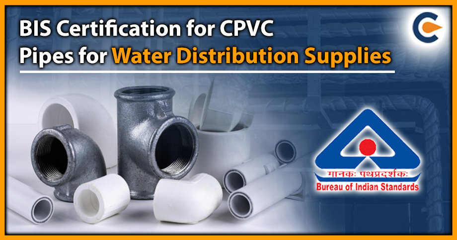 BIS Certification for CPVC Pipes for Water Distribution Supplies
