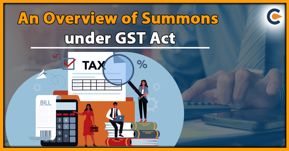 An Overview of Summons under GST Act