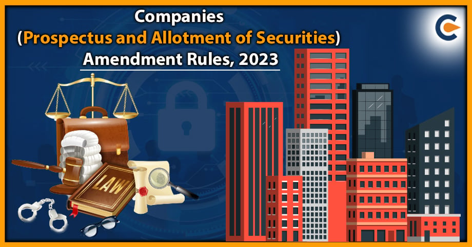 Companies (Prospectus and Allotment of Securities) Amendment Rules, 2023