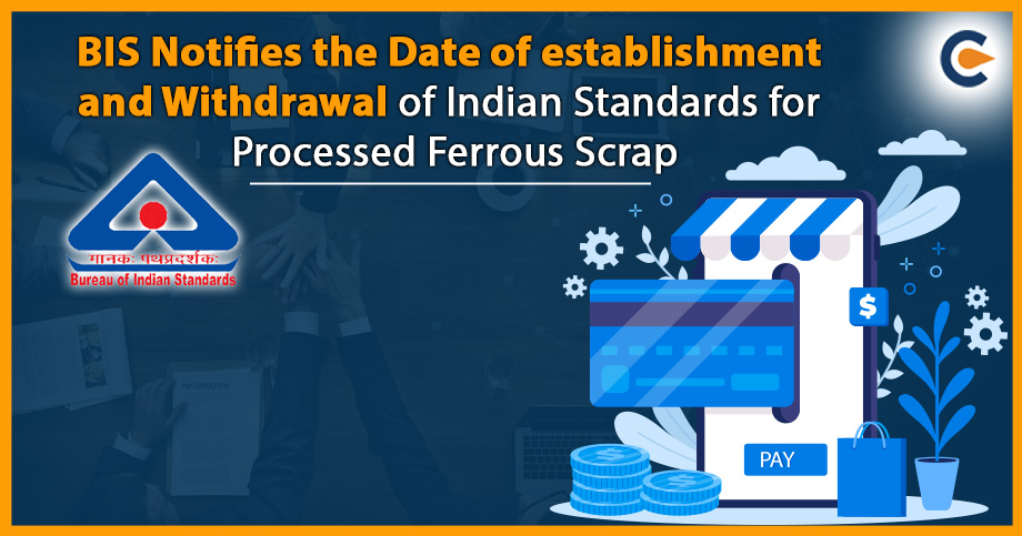 BIS Notifies the Date of establishment and Withdrawal of Indian Standards for Processed Ferrous Scrap