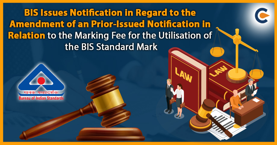 BIS Issues Notification in Regard to the Amendment of an Prior-Issued Notification in Relation to the Marking Fee for the Utilisation of the BIS Standard Mark