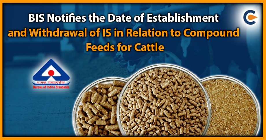 BIS Notifies the Date of Establishment and Withdrawal of IS in Relation to Compound Feeds for Cattle