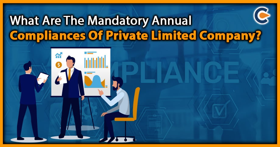 What Are The Mandatory Annual Compliances Of Private Limited Company?
