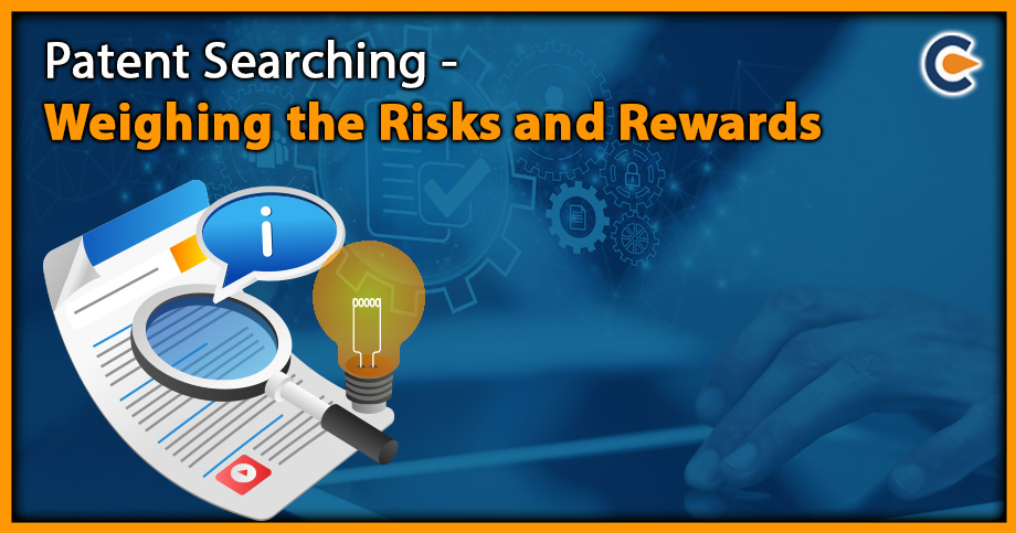 Patent Searching - Weighing the Risks and Rewards