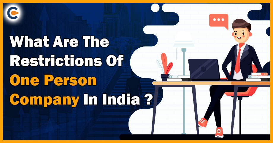 What Are The Restrictions Of One Person Company In India?