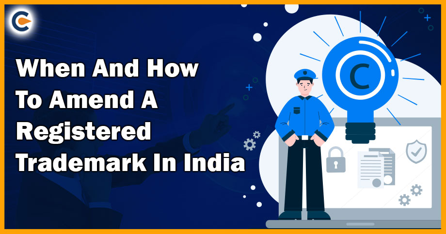 When And How To Amend A Registered Trademark In India?