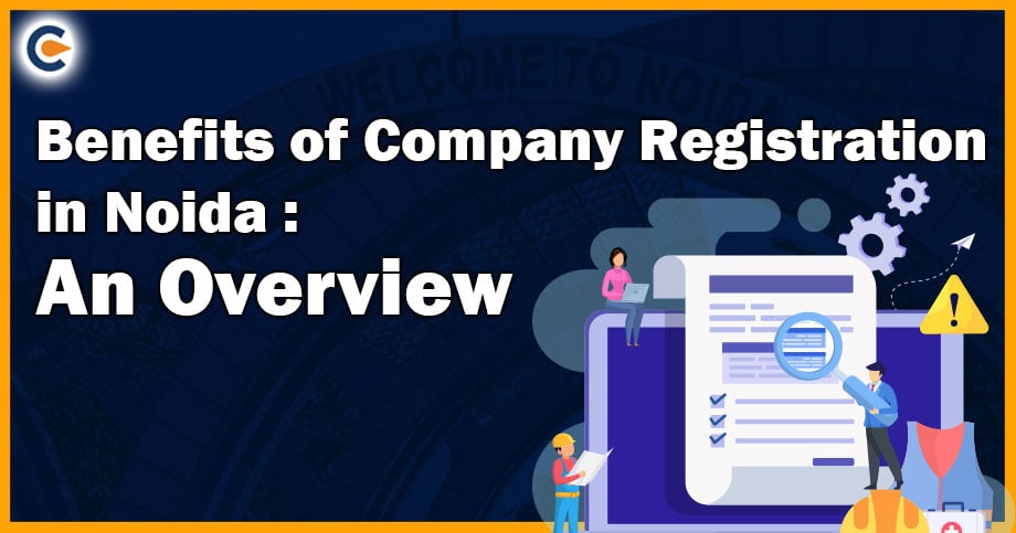 Benefits of Company Registration in Noida: An Overview