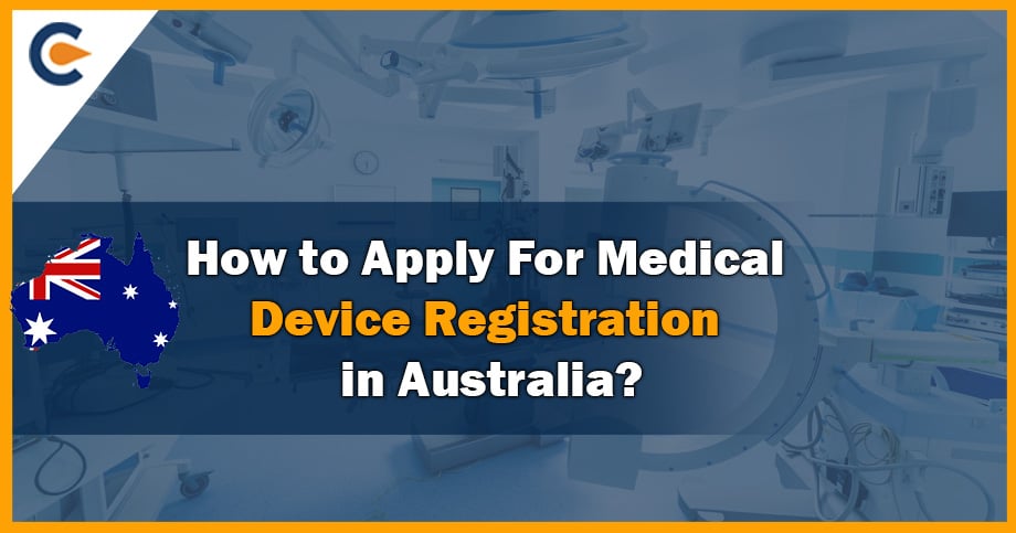 How to Apply For Medical Device Registration in Australia?