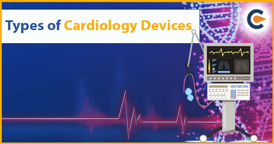 Types of Cardiology Devices - An Overview