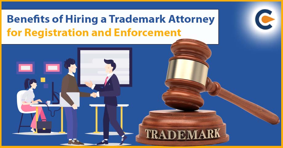 Benefits of Hiring a Trademark Attorney for Registration and Enforcement