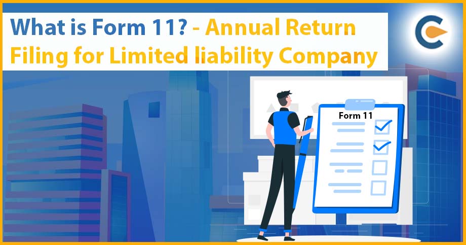 What Is Form 11? – Annual Return Filing for Limited Liability Company