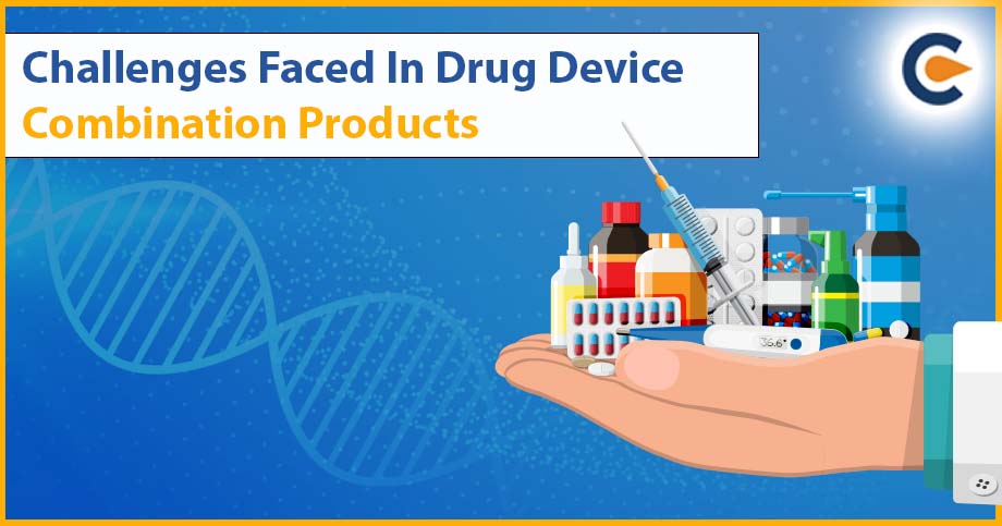 Challenges Faced In Drug Device Combination Products