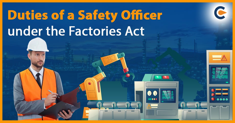 Duties of a Safety Officer under the Factories Act