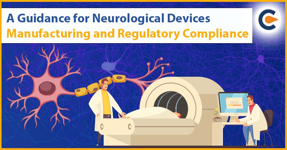 A Guidance for Neurological Devices Manufacturing and Regulatory Compliance