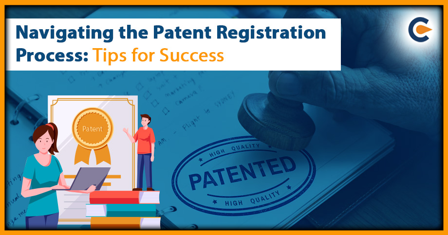 Navigating the Patent Registration Process: Tips for Success