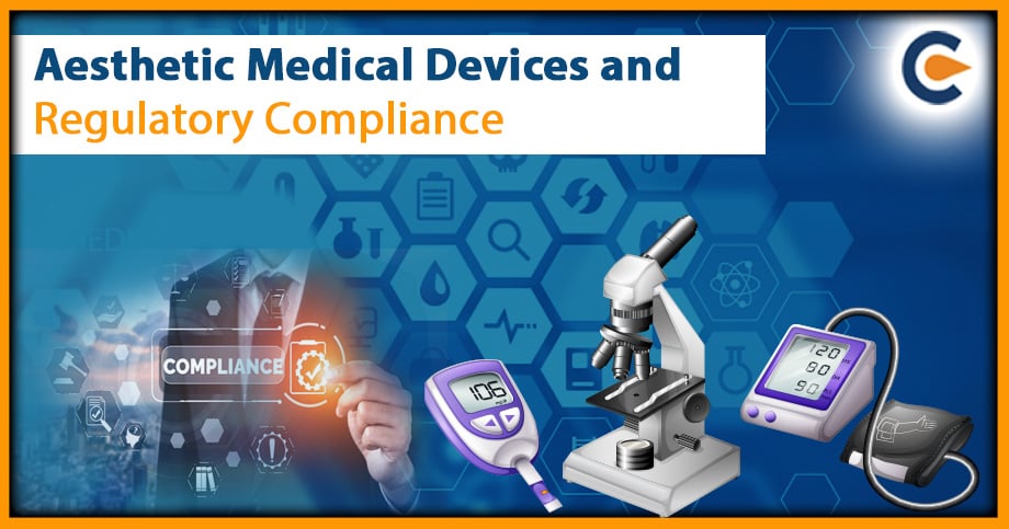 Aesthetic Medical Devices and Regulatory Compliance – An Overview