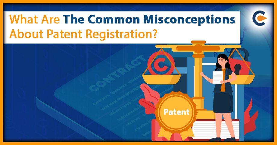 What Are The Common Misconceptions About Patent Registration?