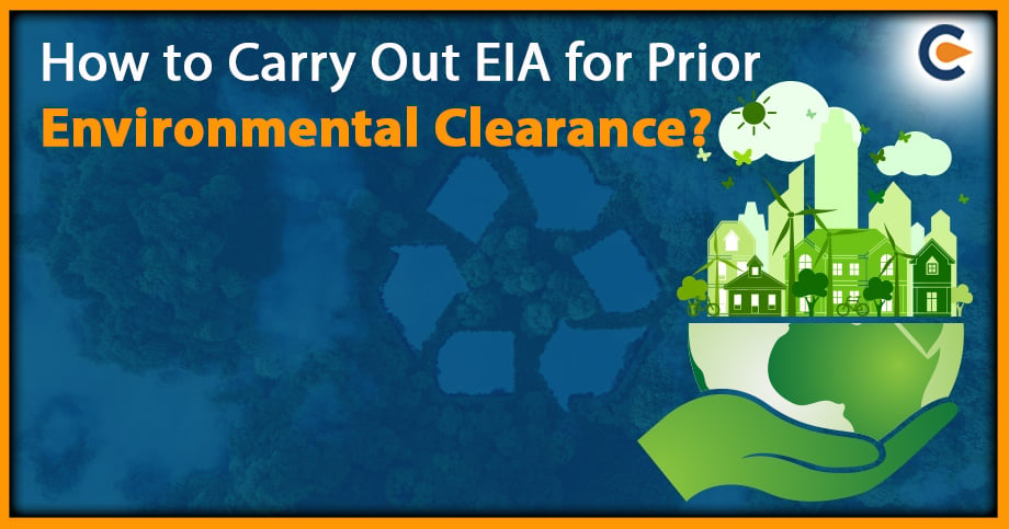 How to Carry Out EIA for Prior Environmental Clearance?