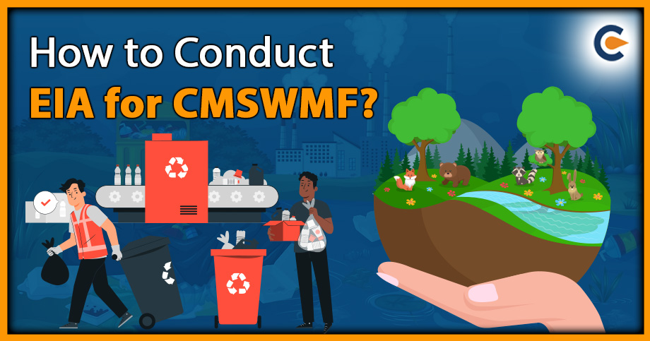 How to Conduct EIA for CMSWMF?