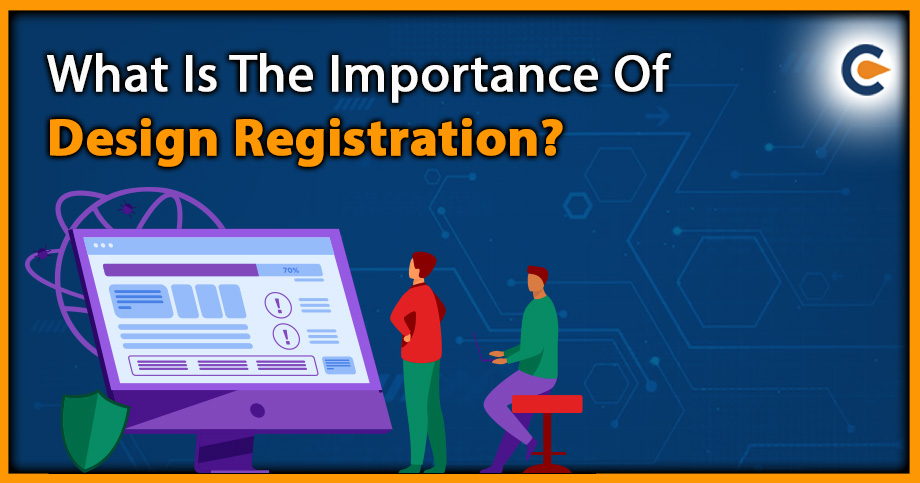 What Is The Importance Of Design Registration?