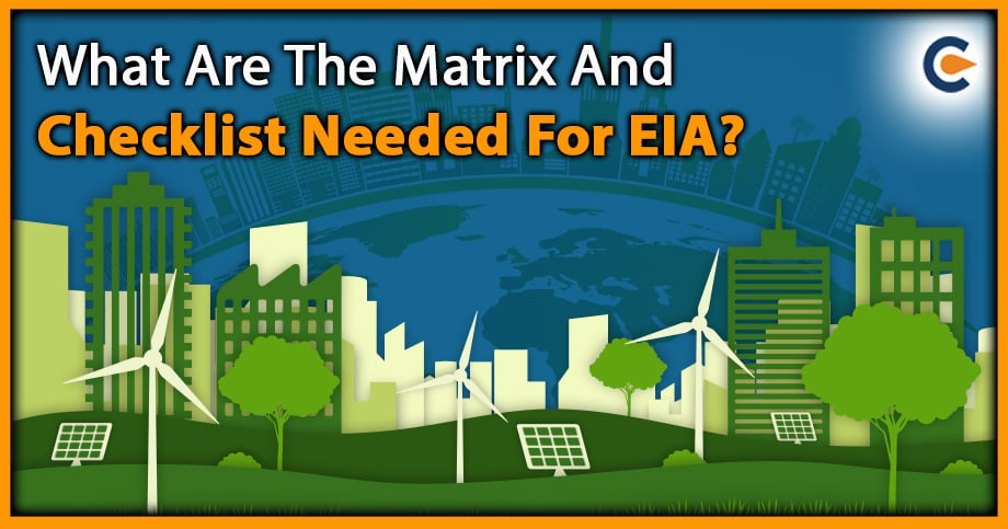 What Are The Matrix And Checklist Needed For EIA?