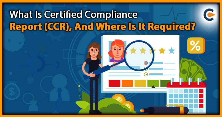 What Is Certified Compliance Report (CCR), And Where Is It Required?
