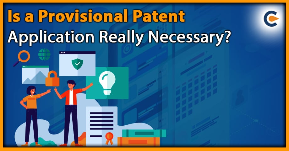 Is a Provisional Patent Application Really Necessary?