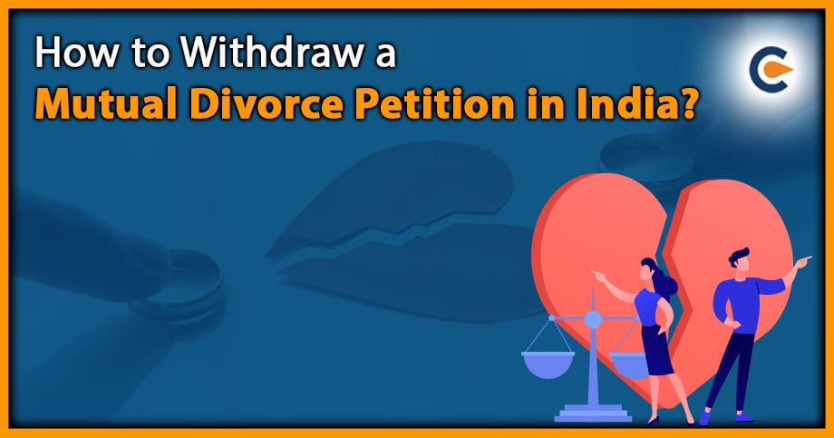 How to Withdraw a Mutual Divorce Petition in India?