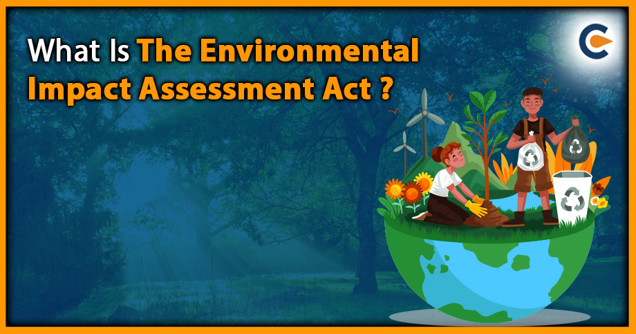 What Is The Environmental Impact Assessment Act?