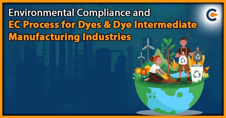 Environmental Compliance and EC Process for Dyes & Dye Intermediate Manufacturing Industries