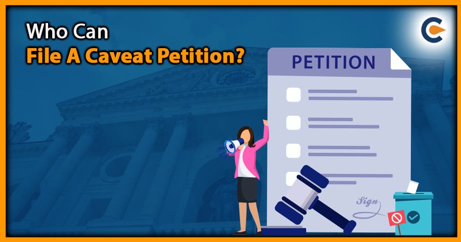 Who Can File A Caveat Petition?