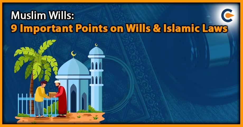 Muslim Wills: 9 Important Points on Wills & Islamic Laws