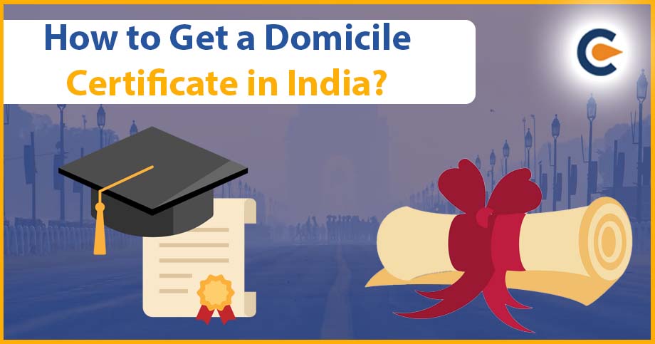 How to Get a Domicile Certificate in India?