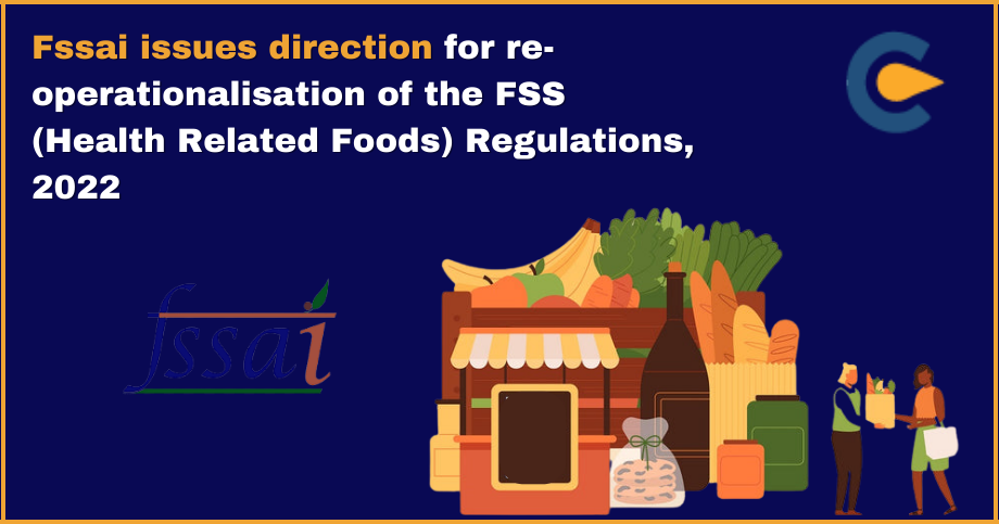 FSSAI Issues Direction for Re-Operationalisation of The FSS (Health Related Foods) Regulations, 2022