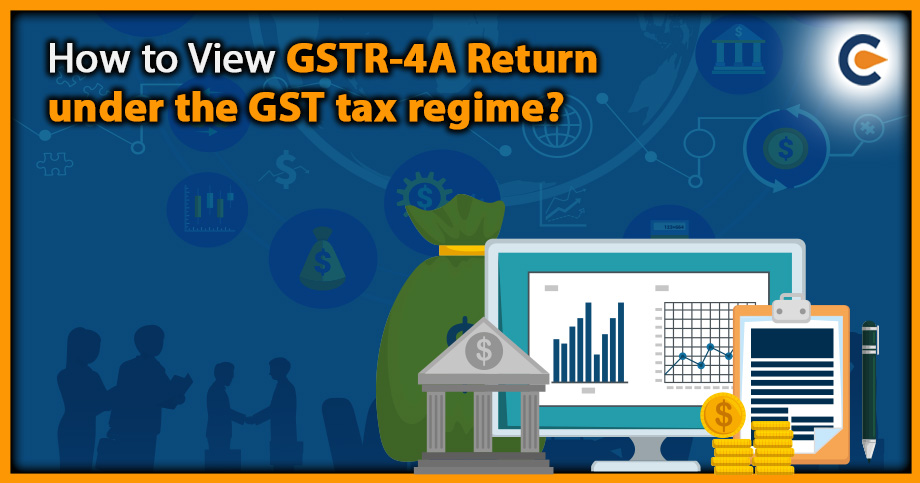 How to View GSTR-4A Return under the GST tax regime?