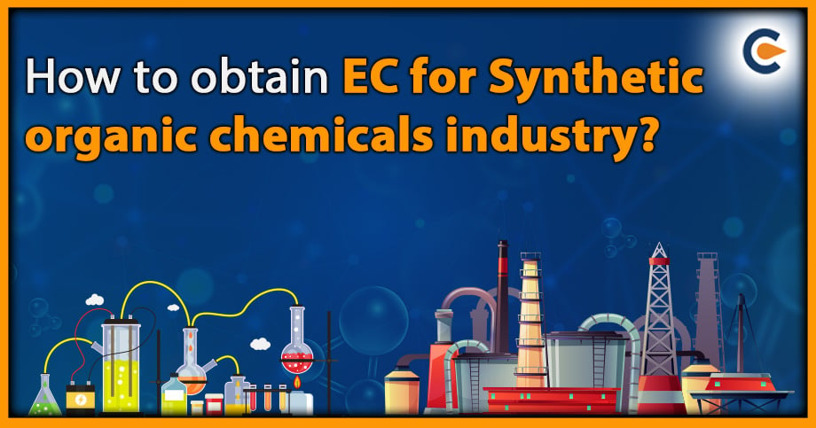 How to obtain EC for Synthetic organic chemicals industry?