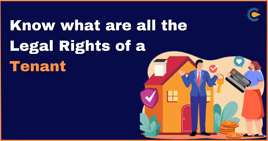 Know what are all the Legal Rights of a Tenant