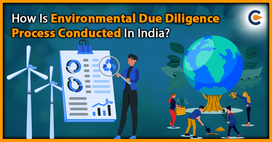 How Is Environmental Due Diligence Process Conducted In India?