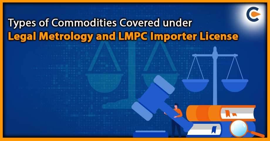 Types of Commodities Covered under Legal Metrology and LMPC Importer License
