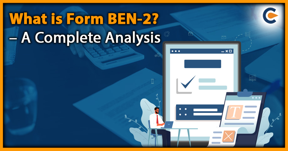 What is Form BEN-2? – A Complete Analysis