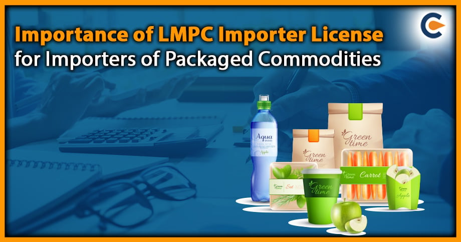 Importance of LMPC Importer License for Importers of Packaged Commodities