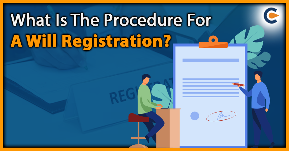 What Is The Procedure For A Will Registration?