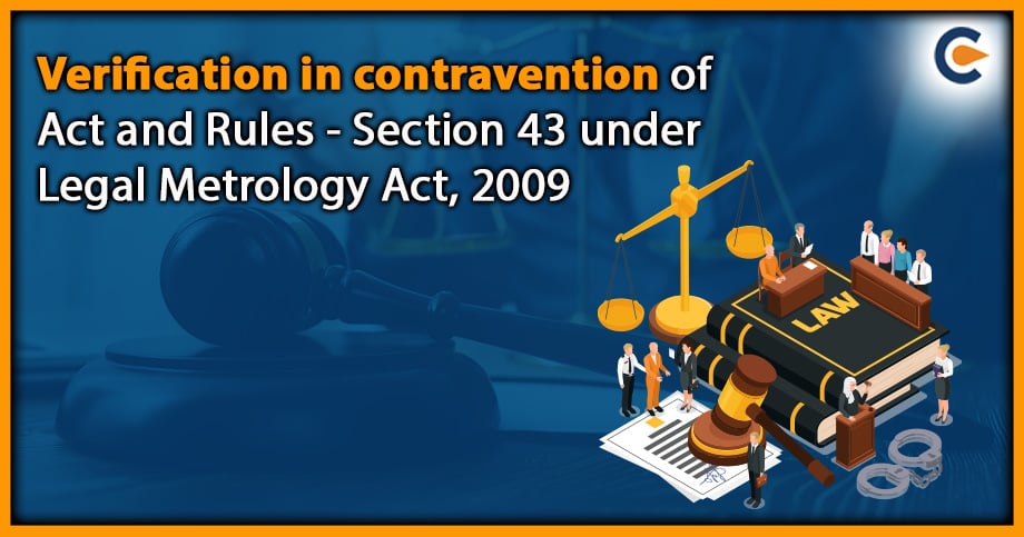 Verification in contravention of Act and Rules – Section 43 under Legal Metrology Act, 2009