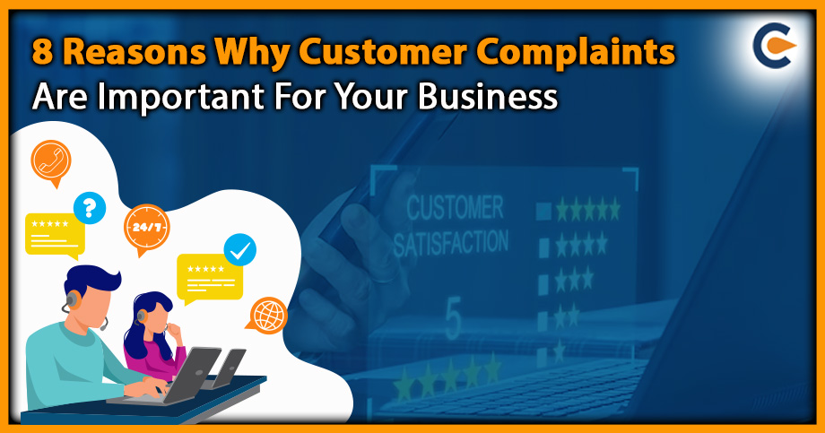 8 Reasons Why Customer Complaints Are Important For Your Business