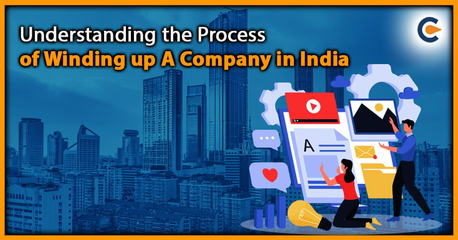 Understanding the Process of Winding up A Company in India
